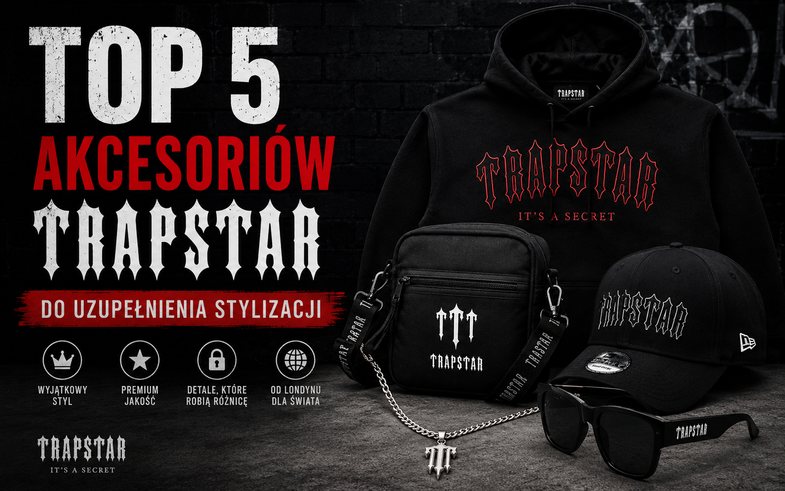 Top 5 akcesoriów Trapstar do uzupełnienia stylizacji